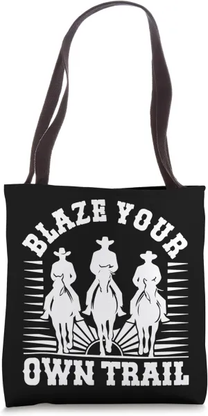 Blaze Your Own Trail - Bold Horse Riders for Fun Adventures Tote Bag